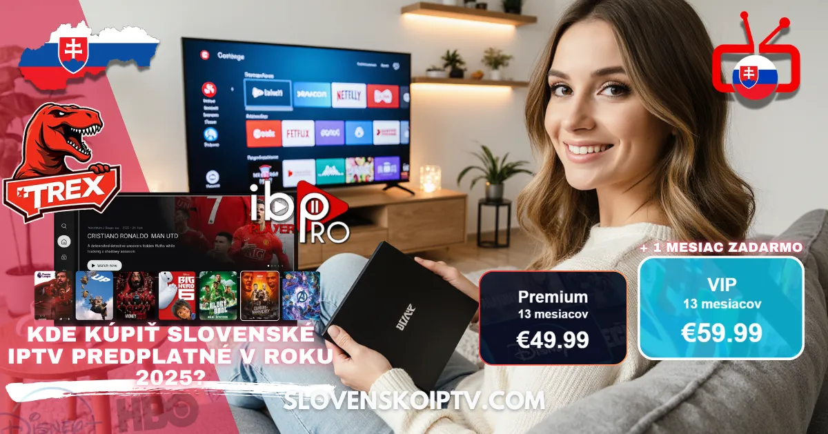 Kúpiť IPTV na Slovensku 2025: Kde kúpiť slovenské IPTV predplatné v roku 2025?